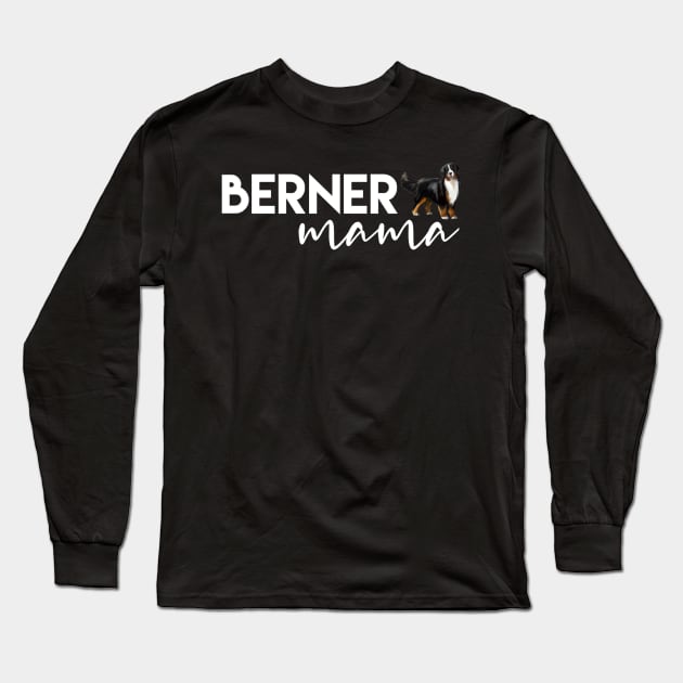 Berner Mama Long Sleeve T-Shirt by Bernesemountaindogstuff